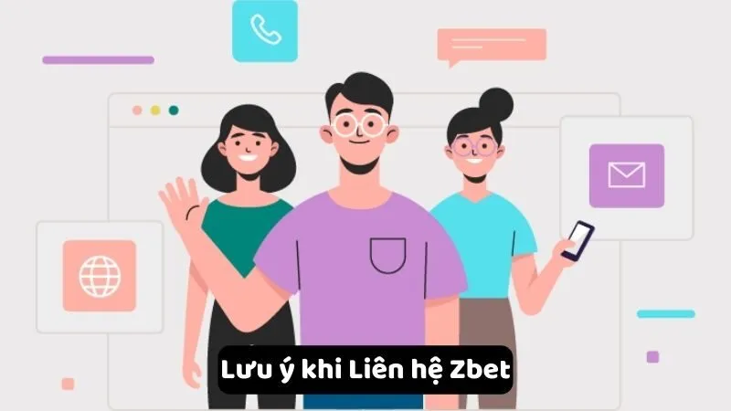 Lưu ý khi Liên hệ Zbet